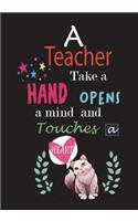 A Teacher Take a Hand Opens a Mind and Touches a Heart: Teacher gift appreciation Dot Grid Journal/Thank You/Retirement/Year End Volume 4