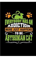 Everybody Has an Addiction Mine Just Happens to Be Abyssinian Cat: Blank Lined Notebook Journal 6x9 - Gift for Cat Lover / Cat Owner(5 Abyssinian Cat)