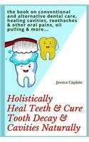 Holistically Heal Teeth & Cure Tooth Decay & Cavities Naturally