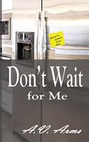 Don't Wait For Me