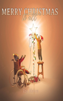 Merry Christmas to All: An Inspirational Christmas Eve Story that Teaches Holiday Inclusivity and Compassion for Children with Cancer, Physical Disabilities, Special Needs,