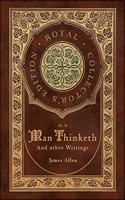 As a Man Thinketh and other Writings: From Poverty to Power, Eight Pillars of Prosperity, The Mastery of Destiny, and Out from the Heart (Royal Collector's Edition) (Case Laminate Hardco