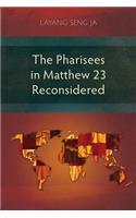 Pharisees in Matthew 23 Reconsidered
