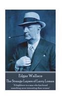 Edgar Wallace - The Strange Lapses of Larry Loman: "A highbrow is a man who has found something more interesting than women"