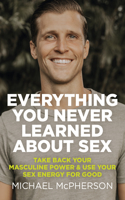 Everything You Never Learned about Sex