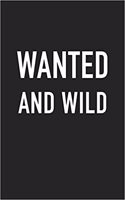 Wanted and Wild: A 6x9 Inch Matte Softcover Journal Notebook with 120 Blank Lined Pages