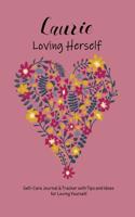 Laurie Loving Herself: Personalized Self-Care Journal & Tracker with Tips and Ideas for Loving Yourself