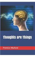 Thoughts Are Things