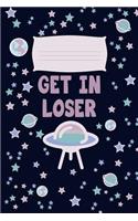 Get in Loser: Lined Composition Notebook
