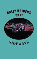 Rally Drivers Do It Sideways