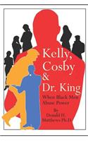 Kelly, Cosby & Dr. King