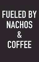 Fueled by Nachos and Coffee