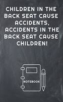 Children in the Back Seat Cause Accidents, Accidents in the Back Seat Cause Children! Notebook