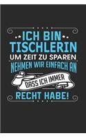 Ich Bin Tischlerin Um Zeit Zu Sparen Nehmen Wir Einfach an Dass Ich Immer Recht Habe!