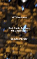 NFT Revolution: Best Crypto Art Ideas, Nft & Real Estate