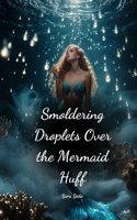 Smoldering Droplets Over the Mermaid Huff