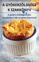 A Gyökerzöldsége K Szakkönyv