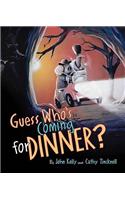 Guess Who's Coming for Dinner