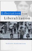 Liberation from Liberalization: Gender and Globalization in South East Asia