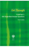 Get Through PLAB Part 1: 500 Single Best Answer Questions: 500 Single Best Answer Questions