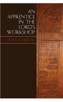 Apprentice in the Lord's Workshop