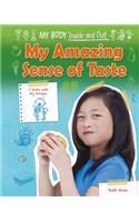 My Amazing Sense of Taste: (My Body: Inside and Out!)