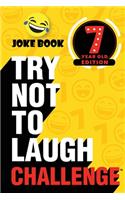 Try Not to Laugh Challenge - 7 Year Old Edition: A Hilarious and Interactive Joke Book Toy Game for Kids - Silly One-Liners, Knock Knock Jokes, and More for Boys and Girls Age Seven