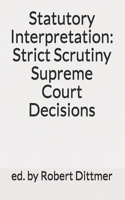 Statutory Interpretation: Strict Scrutiny Supreme Court Decisions