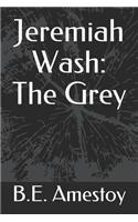 Jeremiah Wash: The Grey