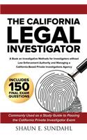 The California Legal Investigator: A Book on Investigative Methods for Investigators Without Law Enforcement Authority and Managing a California-Based Private Investigations Agency