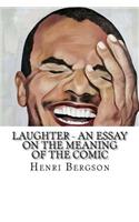 Laughter - An Essay on the Meaning of the Comic