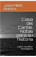Casa del Caribe. Notas Para Su Historia