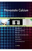 Pitavastatin Calcium; A Clear and Concise Reference