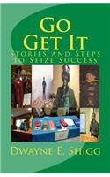 Go Get It: Stories & Steps to Seize Success