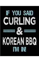 If You Said Curling & Korean BBQ I'm in: Blank Sketch, Draw and Doodle Book