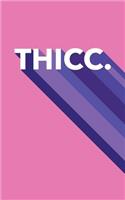 Thicc.
