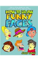 How to Draw Funny Faces: How to Draw Books for Kids, Learn How to Draw Step by Step