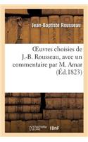 Oeuvres Choisies de J.-B. Rousseau, Avec Un Commentaire Par M. Amar, À l'Usage Des Collèges