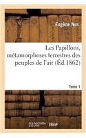Les Papillons, Métamorphoses Terrestres Des Peuples de l'Air Tome 1