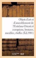 Objets d'Art Et d'Ameublement de l'Extrême-Orient Et Européens, Bronzes, Meubles, Étoffes