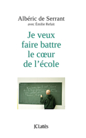 Je veux faire battre le coeur de l'école: (Essais Et Documents)