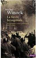 Fi'vre Hexagonale. Les Grandes Crises Politiques 1871-1968(la)