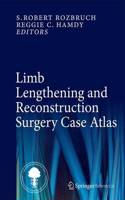 Limb Lengthening and Reconstruction Surgery Case Atlas