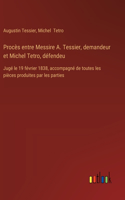 Procès entre Messire A. Tessier, demandeur et Michel Tetro, défendeu