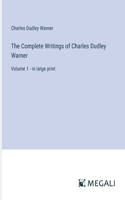 Complete Writings of Charles Dudley Warner: Volume 1 - in large print