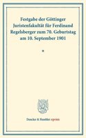 Festgabe Der Gottinger Juristenfakultat Fur Ferdinand Regelsberger Zum 70. Geburtstag Am 10. September 1901