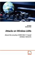 Attacks on Wireless LANs About the security of IEEE 802.11 based wireless networks