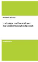 Lexikologie und Semantik des hispanoamerikanischen Spanisch