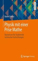 Physik Mit Einer Prise Mathe: Basiswissen FÃ¼r Studierende Technischer Fachrichtungen