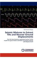 Seismic Mixtures to Extract Tilts and Recover Ground Displacements
